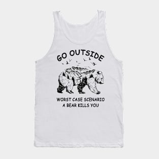 Go Outside Worst Case Scenario A Bear Kills You Bear And Bird Tank Top